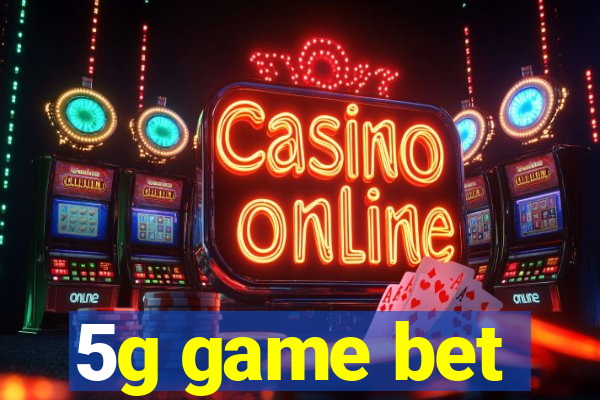 5g game bet